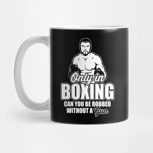 Only in boxing can you be robbed without a gun! Mug